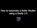 How to automate a roller shutter using a Shelly 2 5