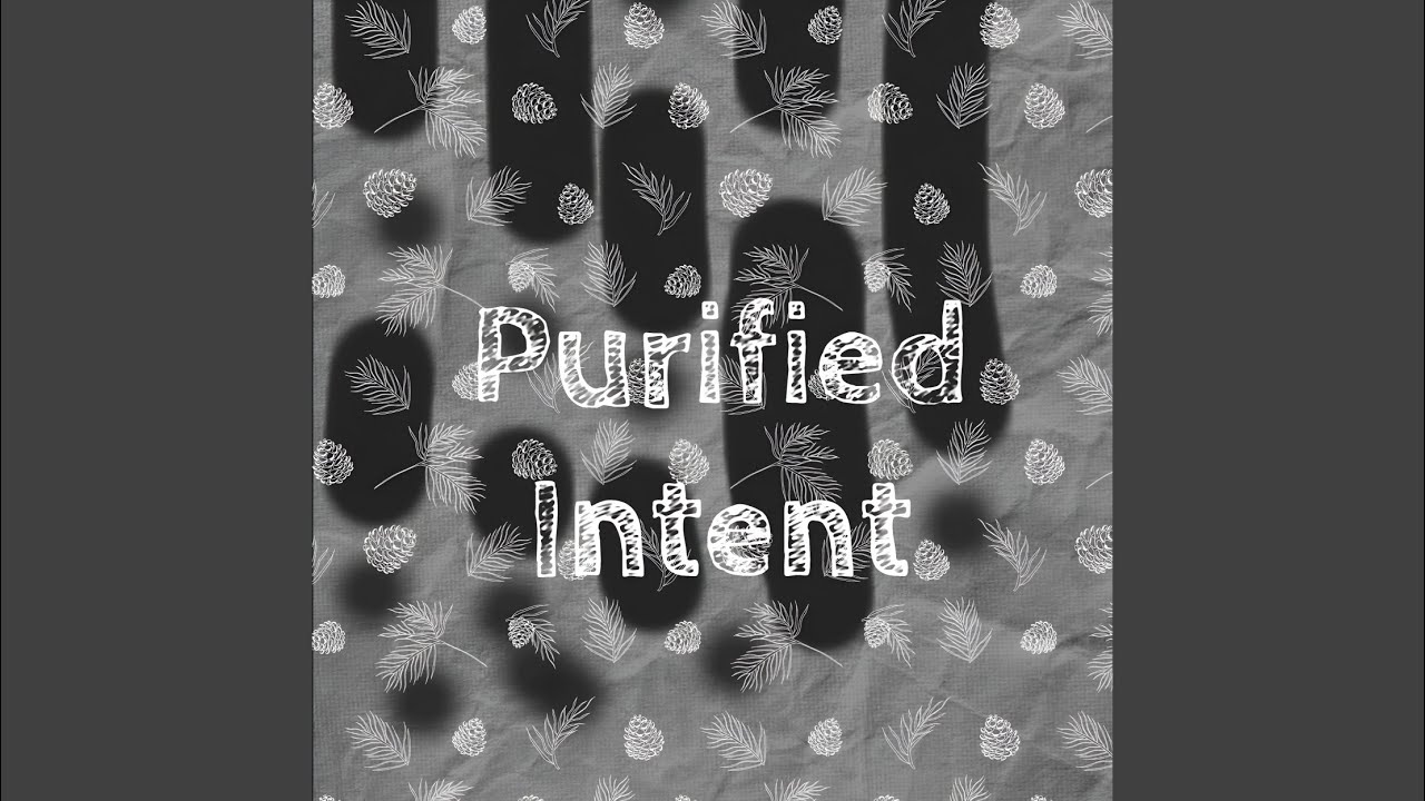 Watch Purified Intent on YouTube Watch Purified Intent on YouTube