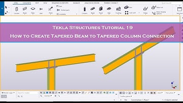Tekla Structures Tutorial 19 How to Create Tapered Beam to Tapered Column Connection