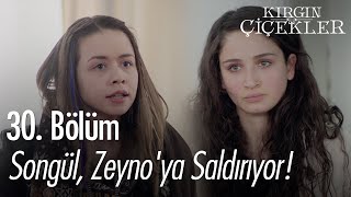 Songül, Zeyno'ya saldırıyor! - Kırgın Çiçekler 30. Bölüm