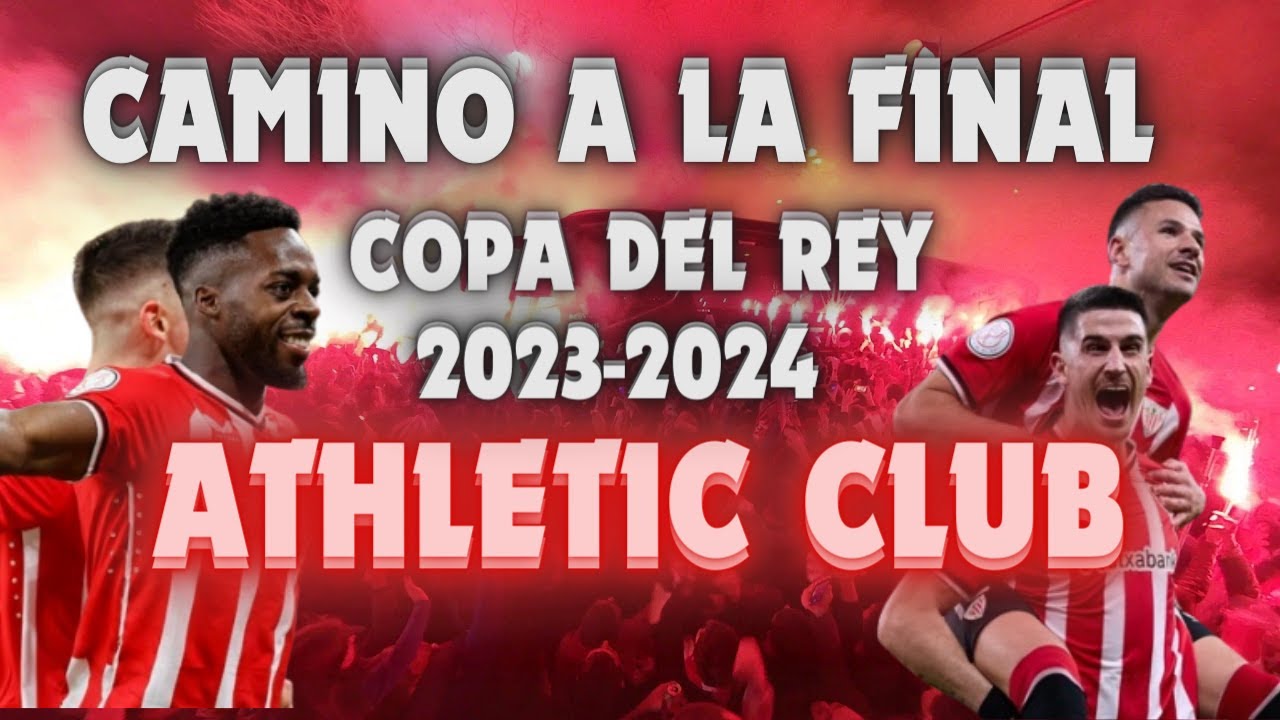 Club Del Rey CAMINO A LA FINAL DEL ATHLETIC CLUB / COPA DEL REY 2023-24 - YouTube