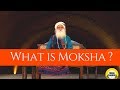 What is moksha by sadhguru  best answer 