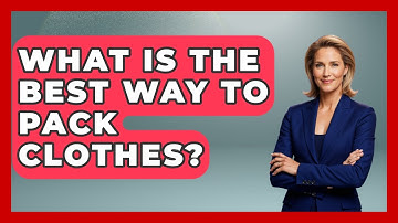 What Is The Best Way To Pack Clothes? - Pocket Friendly Adventures
