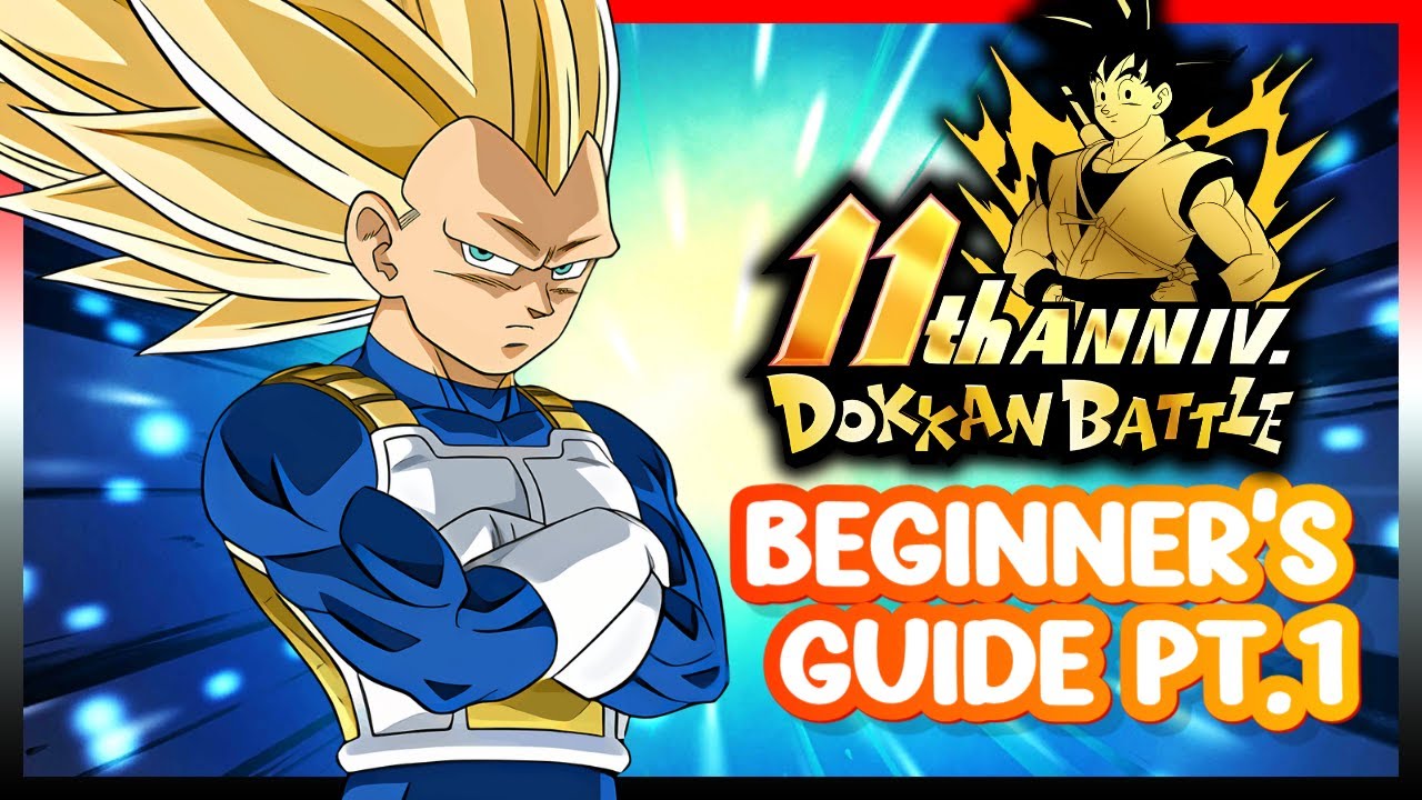 BEGINNER'S GUIDE FOR DOKKAN BATTLE'S 11TH ANNIVERSARY PART 1