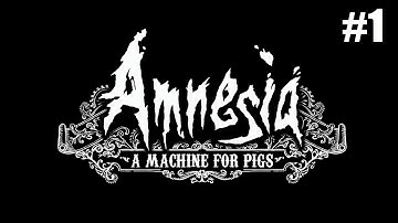 Amnesia: A Machine For Pigs | Episode One