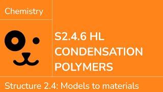 Structure 2.4.6 HL Condensation Polymers [IB Chemistry HL]
