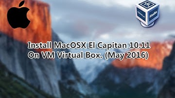 How To: Install Mac OSX  El Capitan 10.11 On VM Virtual Box (May 2016)
