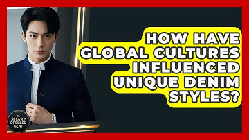How Have Global Cultures Influenced Unique Denim Styles? - The Sharp Dressed Gent
