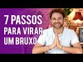 7 PASSOS PARA SE TORNAR UMA BRUXA OU UM BRUXO