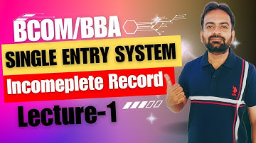 Single Entry System | Accounting of Incomplete Records | Bcom/BBA Financial Accounting