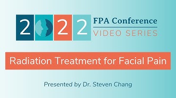 Radiation Treatment for Facial Pain | 2022 FPA Conference Video Series