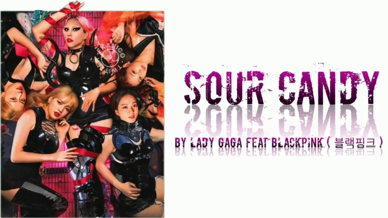 LADY GAGA & BLACKPINK ( 블랙핑크 ) Sour Candy Lyrics ( Color Coded