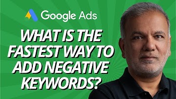 Google Ads Editor Bulk Upload - What Is The Fastest Way To Add Negative Keywords?