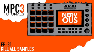 Akai MPC 3.0 - Tutorial Series EP-81 - Kill All Samples by NervousCook$