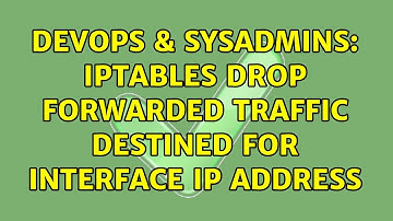DevOps & SysAdmins: Iptables drop forwarded traffic destined for interface IP address