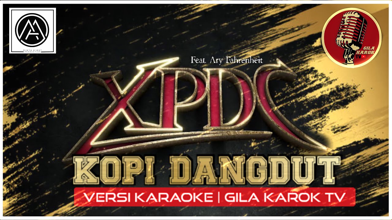 XPDC FEAT. ARY FAHRENHEIT - KOPI DANGDUT (VERSI KARAOKE) | GILA KAROK TV
