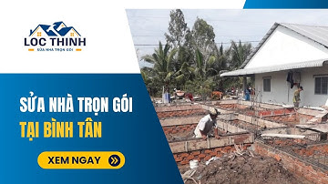 Sửa chữa nhà Quận Bình Tân trọn gói theo yêu cầu giá Rẻ - Xây Dựng Lộc Thịnh