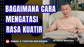 BAGAIMANA CARA MENGATASI RASA KUATIR #saatteduh #philipmantofa #gms #gbi #motivasi #inspirasi #fyp