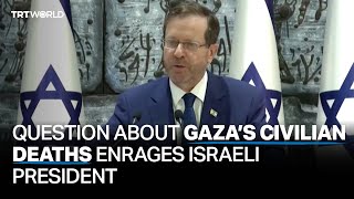 Question about Gaza’s civilian deaths enrages Israeli president