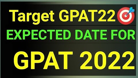 EXPECTED GPAT 2022 DATE