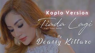 Tiada Lagi - Deasy Kittaro ( Remake Koplo )