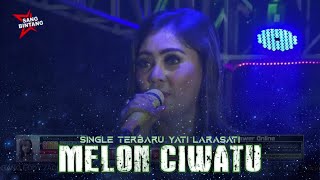 MELON CIWATU | YATI LARASATI | SANG BINTANG MANGGUNG ONLINE 13 APRIL 2022