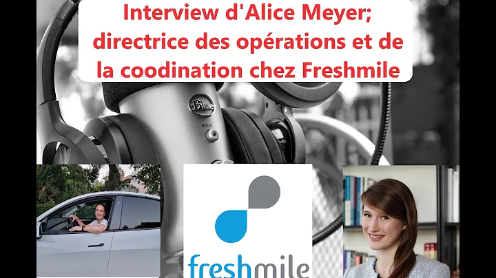 Interview d'Alice Freshmile; directrice des oprati...