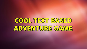 Cool text based adventure game (3 Solutions!!)