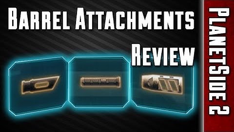 (OUTDATED) Barrel Attachments Review (Suppressor, Compensator, Flash Suppressor) - PlanetSide 2