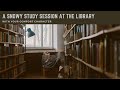 A snowy study session at the library with your comfort character  a generic ambience read desc