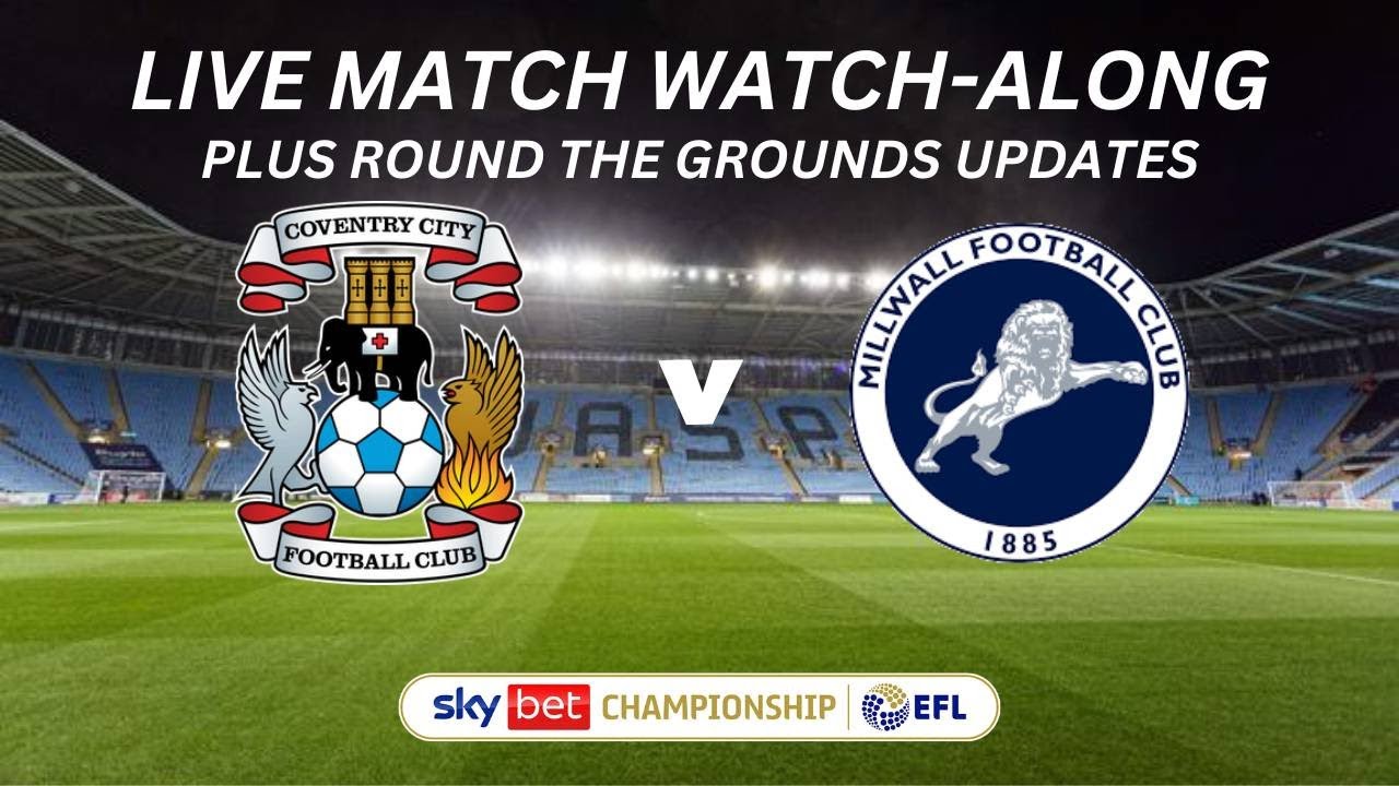 COVENTRY vs MILLWALL Live Match Watch Along YouTube