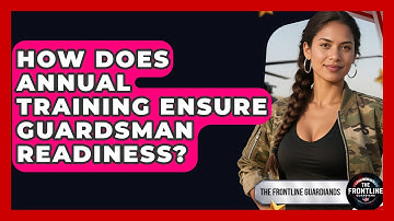 How Does Annual Training Ensure Guardsman Readiness? - The Frontline Guardians