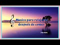 Musica para relajarse parte 7  sin copyright instrumental. Relajarse después de comer.