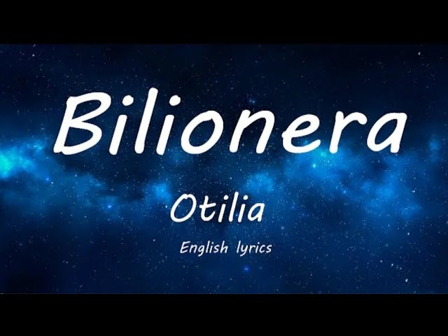 Otilia Bilionera (Lyrics) class=