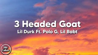 Lil Durk - 3 Headed Goat feat. Lil Baby \& Polo G (Lyrics)