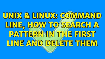 Unix & Linux: command line, how to search a pattern in the first line and delete them