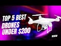 Top 5 best drones under 200 2023 for aerial adventures