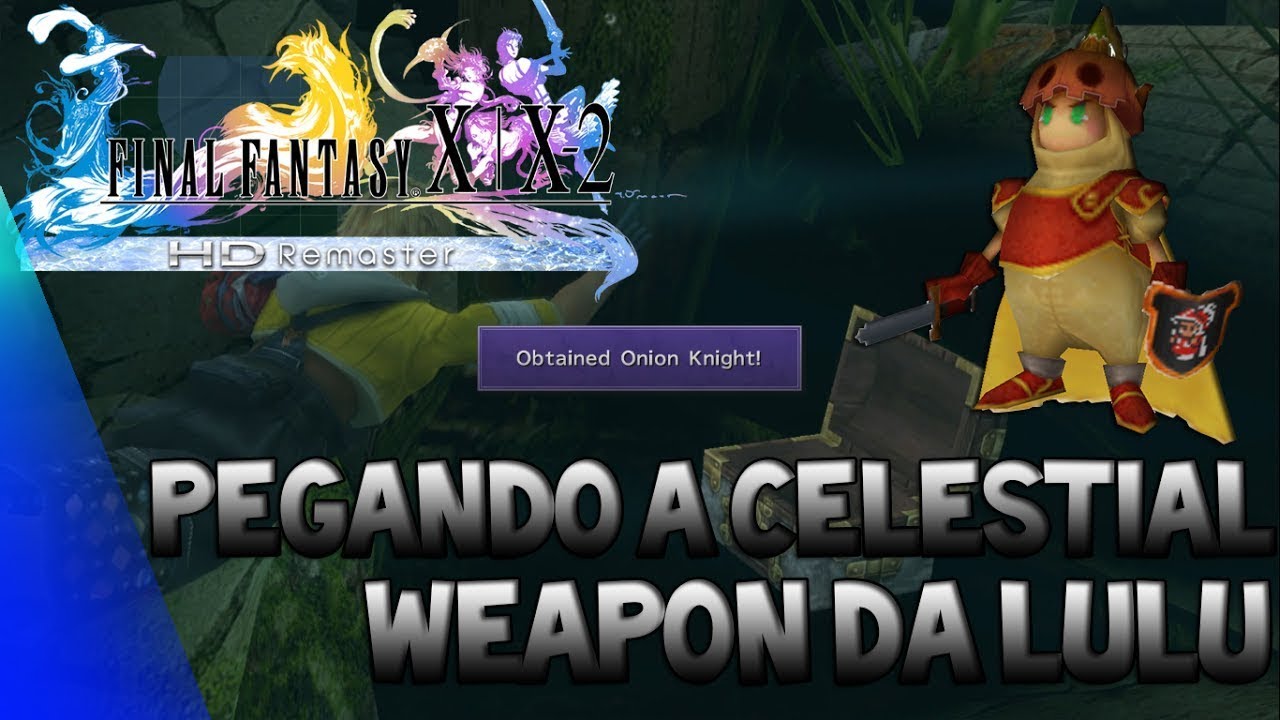 FFX HD Pegando a Arma Celestial da Lulu onion Knight e Seus UPgrades