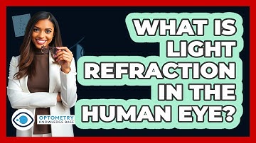 What Is Light Refraction In The Human Eye? - Optometry Knowledge Base