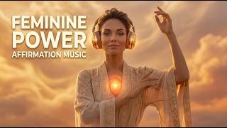 Feminine Power Affirmation Music to Shift Your Energy | Self-Worth, Confidence &amp; Soft Power