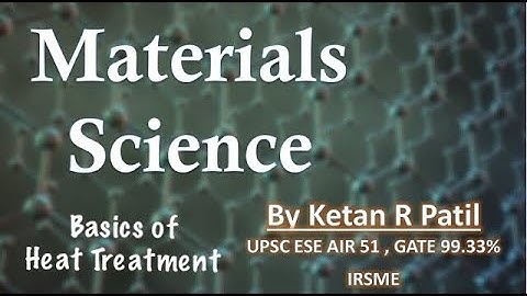 Material Science | Basics of Heat Treatment | By Ketan R Patil