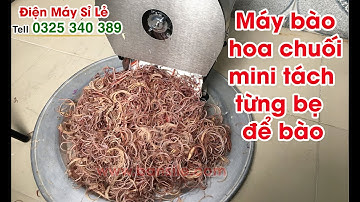 Nơi có giá bán máy bào bắp chuối, hoa chuối mini rẻ nhất hiện nay. Bóc từng bẹ chuối để bào