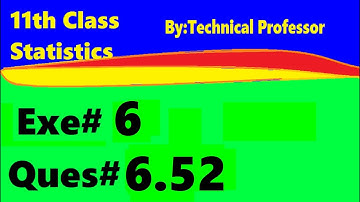 11th class Statistics, ch6, exercise6 , Question 6.52,chapter 6 Probability,ch#6,1st year stats,q 52