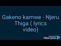 Njerû Thîga--  Gakeno kamwe Lyrics video Mp3 Song