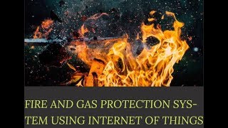 Fire and Gas Protection System Using Internet of Things