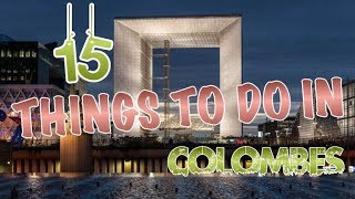 Top 15 Things To Do In Colombes, France