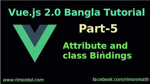 Vue.js 2 Bangla Tutorial #5 Attribute and class binding