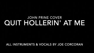 Quit Hollerin' at Me!  -  John Prine Cover
