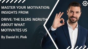The Hidden Truth About Motivation | Why You Can’t Stay Consistent (Drive by Daniel Pink)
