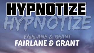🎵 FAIRLANE & GRANT - Hypnotize 🎵
